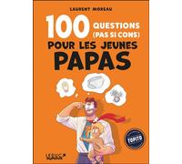 100 questions (pas si cons) pour les jeunes papas - Laurent Moreau - Leduc Humour Tut-Tut - broché - Anthologie