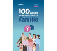 100 questions pour apprendre à se connaitre en famille