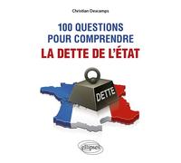 100 questions pour comprendre la dette de l'État - Christian Descamps - Ellipses - broché - Guide