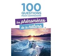 100 questions pour comprendre les phénomènes de la nature