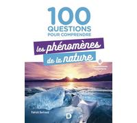 100 questions pour comprendre les phénomènes de la nature - Patrick Bertrand - De Boeck Supérieur - broché - Etude