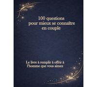 100 questions pour mieux se connaître en couple: Le livre à remplir à offrir à l’homme que vous aimez