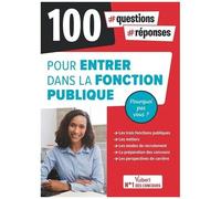 100 Questions-Réponses Pour Entrer Dans La Fonction Publique - Pourquoi Pas Vous ?