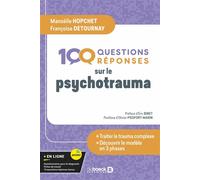 100 questions/réponses sur le psychotrauma Mieux comprendre pour mieux traiter - Le modèle en 3 phases - Manoëlle Hopchet - De Boeck Supérieur - broché - Guide