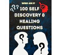 100 Questions That Are Guaranteed To Change Your Life: A Journal for Self-Exploration, Discovery, & Personal Growth- Guided Questions for All Ages: ... Trauma, Finding Inner Peace, and Mindfulness.