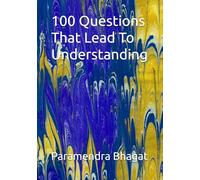 100 Questions That Lead To Understanding