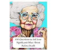100 Questions to Ask Your Significant Other About Before Death: 100-pages Journal