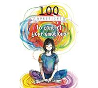 100 Questions to control your emotions: An introspective guide that invites you to explore, understand, and manage your emotions through writing, ... source of balance, strength, and inner peace.