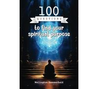 100 Questions to find your spiritual purpose: Explore your deepest essence and discover a transformative path toward clarity, inner peace, and ... writing and authentic reflection.