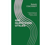 100 QUESTIONS UTILES: À l’usage des décideurs, des experts en souveraineté numérique et … de toute personne concernée