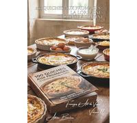 100 quiches aux fromages : la Lorraine déclinée à l'infini: Pâtes, appareils, fromages... maîtriser l'art de la quiche parfaite