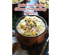 100 Quick and Easy Cheesy Potato Soup Recipes