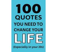 100 Quotes You Need To Change Your Life: |The worlds greatest minds ready to guide you in 1 book. | For Young Adults ages 18 - 30