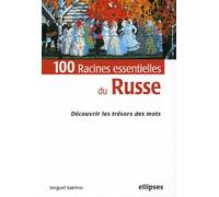 100 racines essentielles du russe: Découvrir les trésors des mots