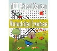 100 Rätsel Garten Wortsuchrätsel Erwachsene: 1400 Wörtern mit allen Lösungen in Großdruck für Erwachsene und Senioren,Themen Wortsuchrätsel (Wasser,Gemüse ,Pflanzen,Gartengeräte ,Kräuter .....)