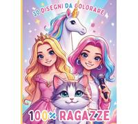 100% Ragazze - Cantanti K-pop, Unicorni, Principesse e Animali Troppo Carini: 30 disegni da colorare per bambine dai 5 ai 10+ anni - Libro da colorare facile da colorare - Universo femminile