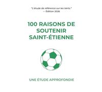 100 Raisons de soutenir Saint-Étienne: Une étude approfondie
