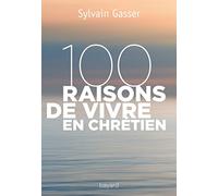 100 raisons de vivre en chrétien