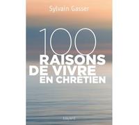 100 raisons de vivre en chrétien