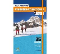 100% raquette - Pyrénées-Atlantiques 35 randos - Olivier Guix - 3 Sup Eds - broché - Guide