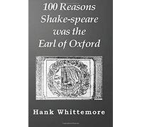 100 Reasons Shake-Speare Was The Earl Of Oxford