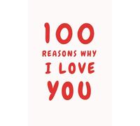100 Reasons Why I Love You: A Romantic Blank Book for Couples