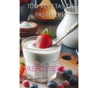 100 recetas de pastelería: repostería