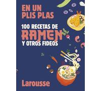 100 recetas de ramen y otros fideos: En un plis plas