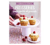 100 Recettes à dévorer - Pâtisseries pour petits et grands