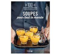 100 Recettes à dévorer - Soupes pour tout le monde !