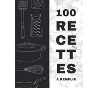 100 Recettes à Remplir: Cahier Grand Format 21,6 x 27,9 cm (8,5 x 11 po) - Tableaux de Conversion - Calendrier des Fruits et Légumes - 110 Pages - Couverture Souple - Imprimé Marbre