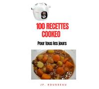100 Recettes au Cookeo pour Tous les Jours: Simplifiez vos repas avec ces recettes rapides, savoureuses et équilibrées !
