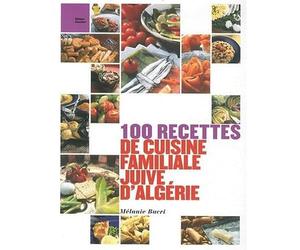 100 recettes de cuisine familiale juive d'Algérie