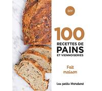 100 recettes de pains et viennoiseries - Fait maison