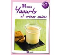 100 recettes de yaourts et crèmes maison