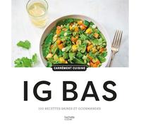 Collectif – 100 recettes IG BAS – Recettes saines et gourmandes – Cartonné