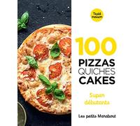 100 recettes pizzas, quiches et cakes super débutant