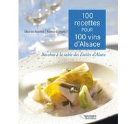 100 Recettes Pour 100 Vins D'alsace - Bacchus À La Table Des Etoiles D'alsace
