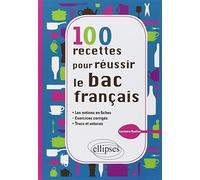 100 recettes pour réussir le bac de français