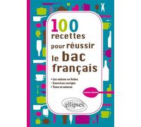 100 recettes pour réussir le bac français - les notions en fiches, - exercices, - trucs et astuces - Laurence Rauline - Ellipses - broché - Scolaire / Universitaire