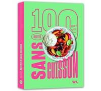 100 recettes sans cuisson Collectif (Auteur)