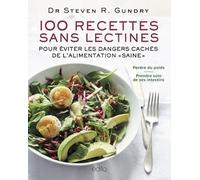 100 recettes sans lectines : pour éviter les dangers cachés de l'