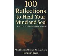 100 Reflections to Heal Your Mind and Soul: I Believe In Me Gospel Series