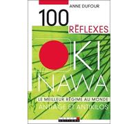 100 réflexes okinawa: Le meilleur régime au monde "anti-âge" et "antikilos"