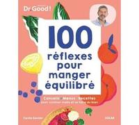 100 réflexes pour manger équilibré Carole Garnier (Auteur), Michel Cymes (Auteur)