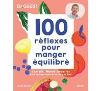 Carole Garnier, Michel Cymes – 100 réflexes pour manger équilibré – Conseils, menus et recettes