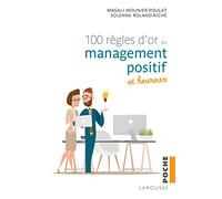 100 règles d'or du management positif et heureux – Larousse