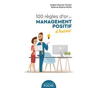 100 règles d'or du management positif et heureux