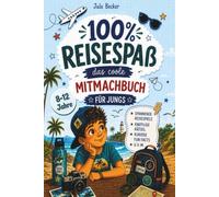 100 % Reisespaß: Das coole Mitmachbuch für Jungen von 8-12 Jahren: Spannende Reisespiele, knifflige Rätsel, kuriose Fun Facts u.v.m. Die perfekte Beschäftigung für Urlaub, Autofahrt und Flugzeug.
