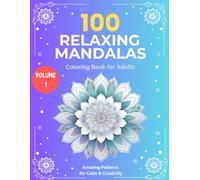 100 RELAXING MANDALAS - Coloring Book for Adults: Amazing Patterns for Calm & Creativity